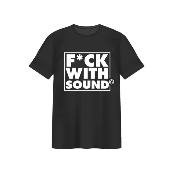 F*ck with Sound T-Shirt